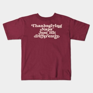 Thanksgiving Naps Just Hit Differently Funny Thanksgiving Nap Kids T-Shirt